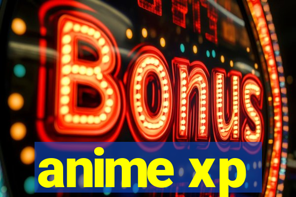 anime xp